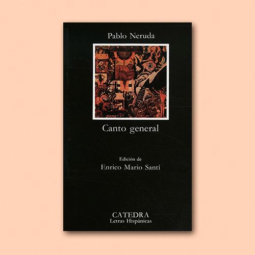 Canto General, de Pablo Neruda, editorial Cátedra