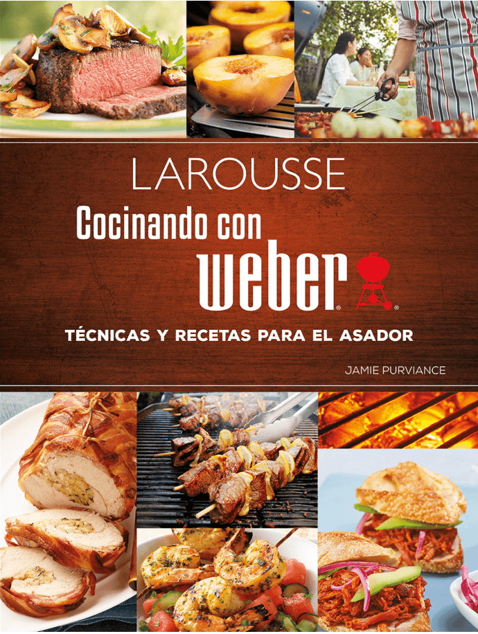 Cocinando con Weber. Técnicas y recetas para el asador