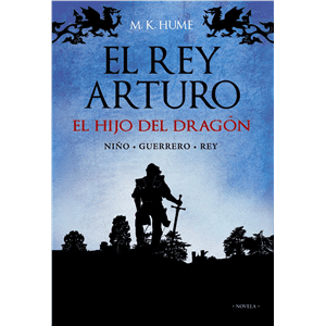 El Rey Arturo. El Hijo del Dragón