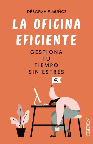 la oficina eficiente. gestiona tu tiempo sin estr s