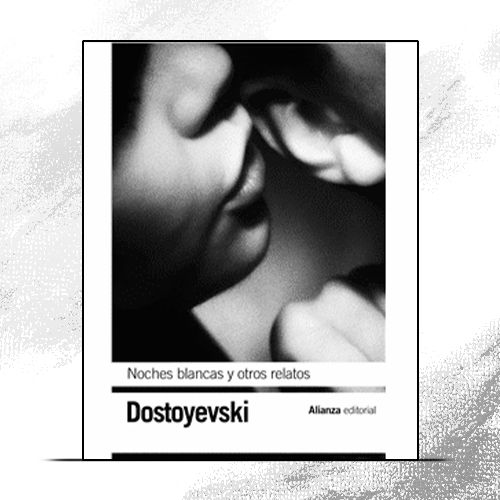 Portada del libro Noches blancas y otros relatos, de Fedor Dostoyevski, Alianza Editorial