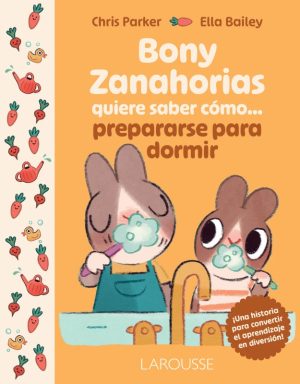 bony zanahoria quiere saber como prepararse para dormir 9786072137356