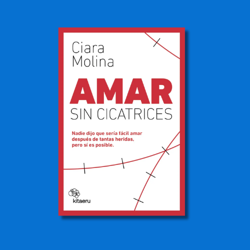 Portada del libro Amar sin cicatrices de Ciara Molina.