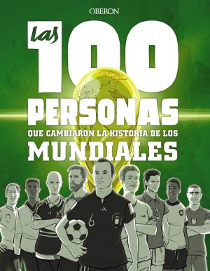 las 100 personas que cambiaron la historia de los mundiales 978 84 415 4662 2 1